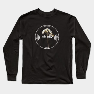 ok ok Long Sleeve T-Shirt